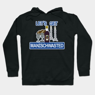 Let's Get Manischwasted Hoodie